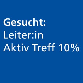 Weiss auf blau: Gesucht: Leiter:in Aktiv Treff 10%
