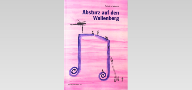 Titelseite des Buches "Absturz auf den Wallenberg" von Patrick Moser