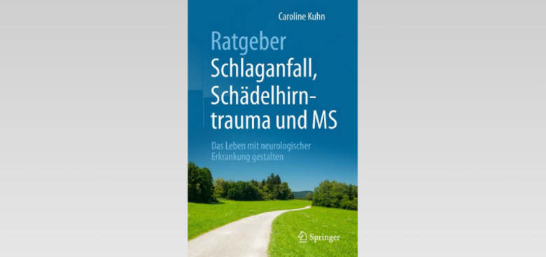 Titelseite des Buches "Ratgeber Schlaganfall, Schädelhirntrauma und MS" von Caroline Kuhn.