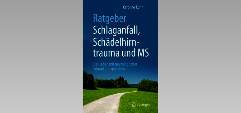 Titelseite des Buches "Ratgeber Schlaganfall, Schädelhirntrauma und MS" von Caroline Kuhn.