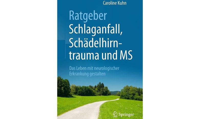 Ratgeber Schlaganfall, Schädelhirntrauma und MS von Caroline Kuhn