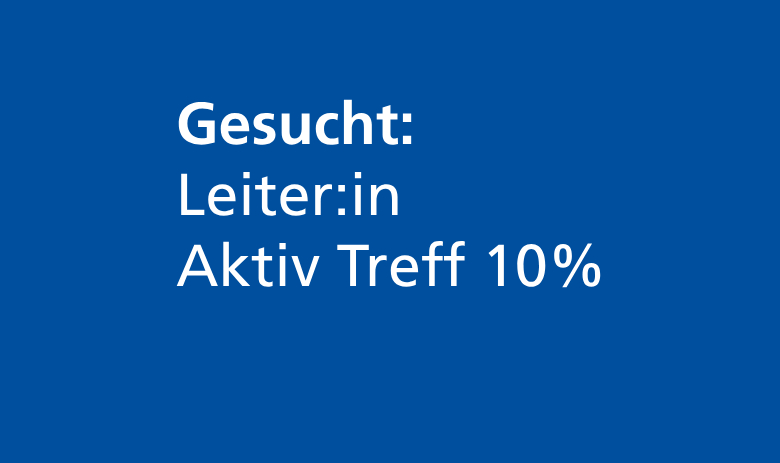 Weiss auf blau: Gesucht: Leiter:in Aktiv Treff 10%